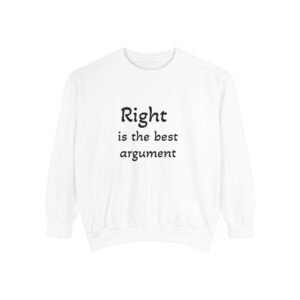 Right Is the Best Argument Sweatshirt — Funny Typographic Crewneck with Checkmark